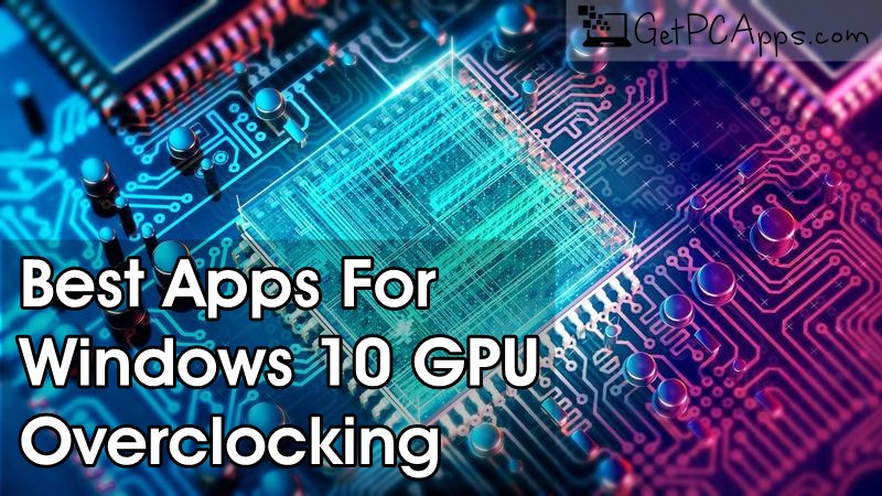 Top 3 Free Best Windows 10 GPU Overclocking Software Download