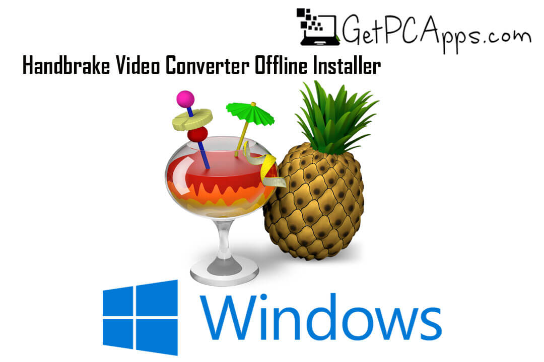Handbrake Video Converter Offline Installer Setup Windows 10, 8, 7