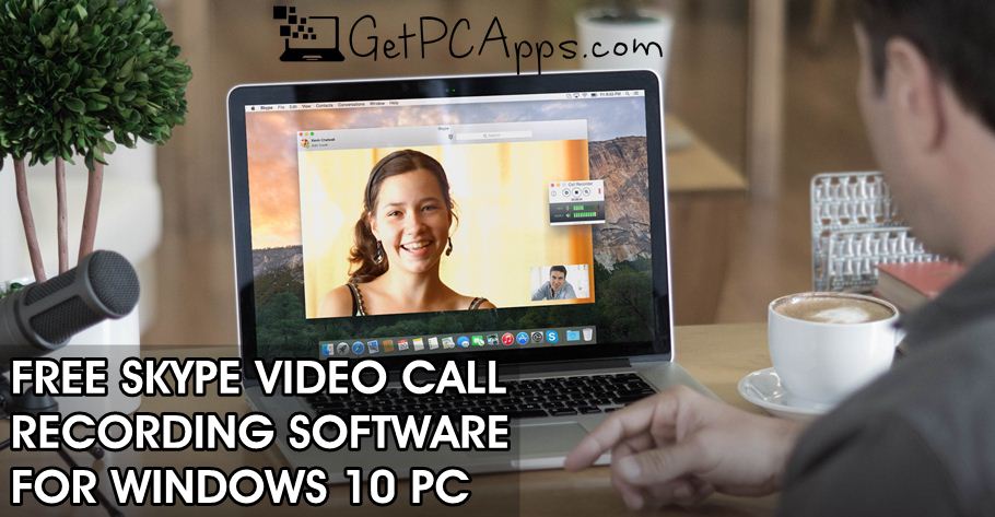 Top 10 Best Free Skype Call Recording Software for Windows 10 PC