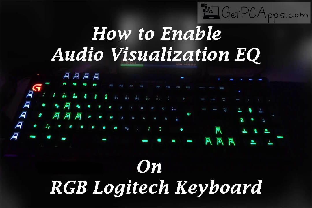 How to Enable Audio EQ RGB Logitech Keyboard for | Get PC »