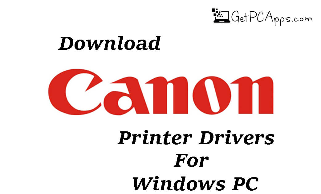 Canon Printer Drivers Download 64 Bit Windows [10, 8, 7]